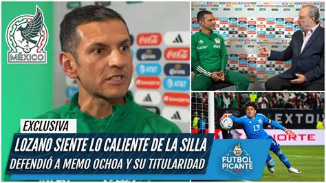 Jaime Lozano Admite Que Se Juega El Puesto Ante Honduras No Acepta