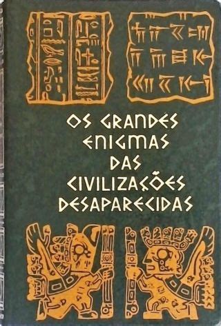 Os Grandes Enigmas das Civilizações Desaparecidas Vol 1 Paul