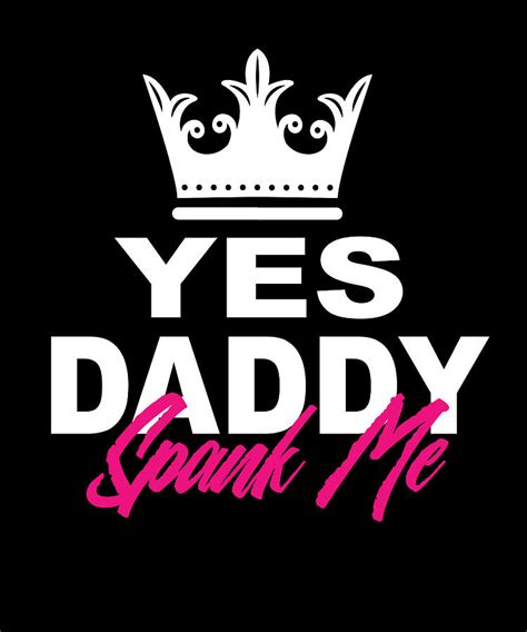 Yes Daddy Spank Me Its The Way I Learn Digital Art By Steven Zimmer