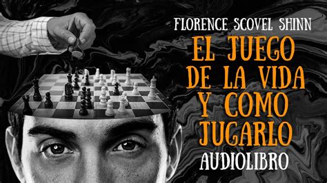 Florence Scovel Shinn EL JUEGO DE LA VIDA Y CÓMO JUGARLO Audiolibro