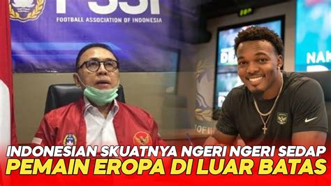 Indonesia Ngeri Ngeri Sedap Skuat Timnas Indonesia Semakin Di Takuti