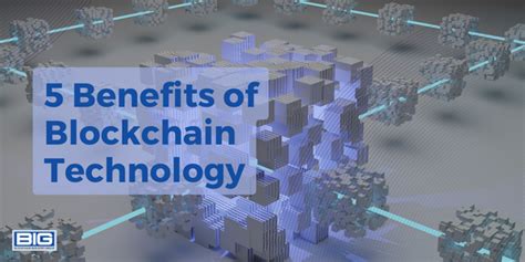 Benefits Of Blockchain Technology Blockchain Industry Group Big