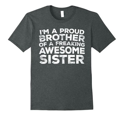 Im A Proud Brother Of A Freaking Awesome Sister T Shirt 4lvs 4loveshirt