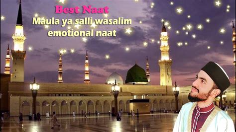 Maula Ya Salli Wasallim صلِ وسلم Best Naat Maula Ya Salli Wasalim