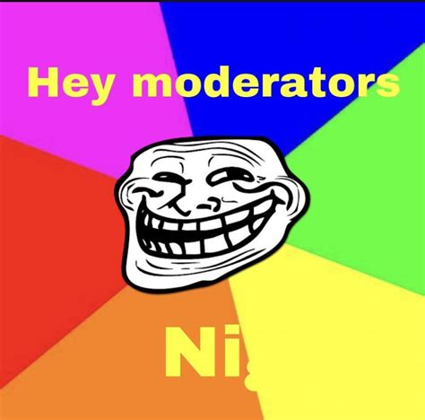 Hello Moderators R Okbuddyretard Okbuddyretard Know Your Meme