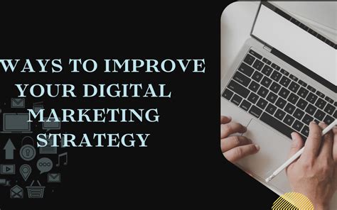 5 Ways To Improve Your Digital Marketing Strategy