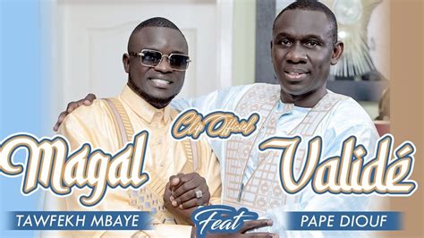 Tawfekh Mbaye Feat Pape Diouf Magal Valid Clip Officiel Youtube