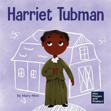 Harriet Tubman A Kids Book About Bravery And Courage Mini Movers And