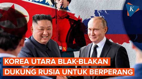 Blak Blakan Korea Utara Nyatakan Dukungannya Untuk Rusia Youtube