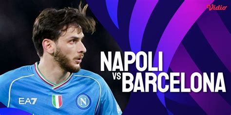 Link Live Streaming Liga Champions Napoli Vs Barcelona 22 Februari 2024