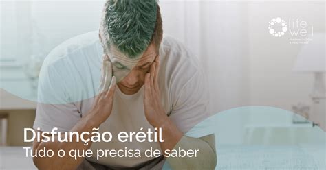 Disfunção Erétil Impotência Sexual Lifewell Portugal