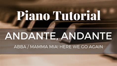 Andante Andante Mamma Mia Here We Go Again Advanced Piano Tutorial