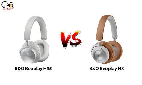 So sánh tai nghe B O Beoplay H95 và Beoplay HX