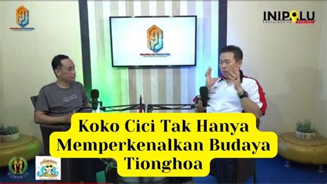 Koko Cici Tak Hanya Memperkenalkan Budaya Tionghoa Youtube