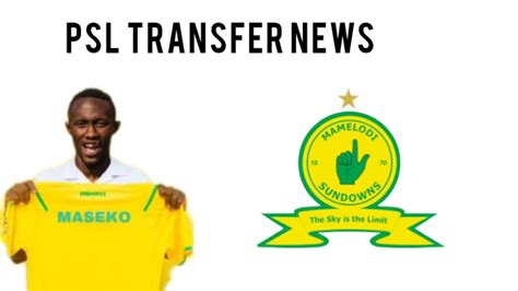 PSL Transfers News Mamelodi Sundowns Sign THAPELO Maseko Done Deal