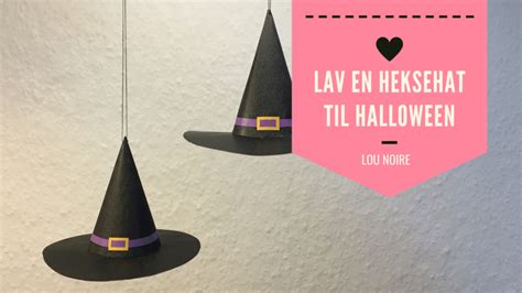 S Dan Laver Du En Heksehat Til Halloween Lou Noire