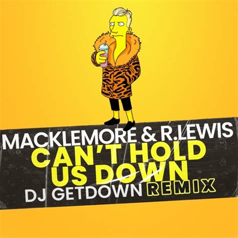 Stream Macklemore Ryan Lewis Can T Hold Us Down Dj Getdown Remix