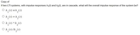 Solved If Two Lti Systems With Impulse Responses H1t And