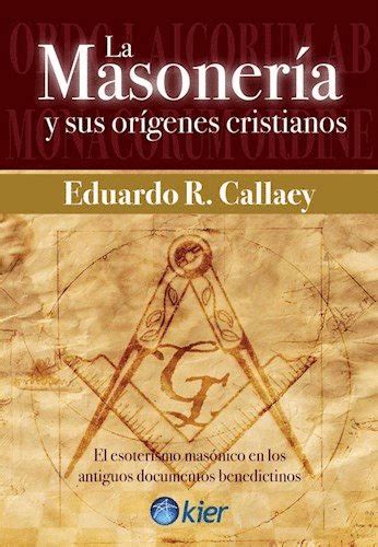 Masonería y sus orígenes cristianos La El esoterismo masónco en los