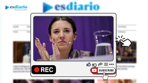 Vídeo Viral Tras El 8m De Lo Que Nadie Se Atreve A Decir Sobre El Feminismo Radical De Montero Y