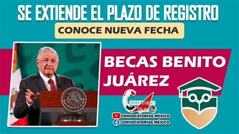 ATENCIÓN Beca Benito Juárez 2023 Se extiende el plazo de registro