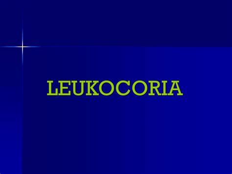 PPT - LEUKOCORIA PowerPoint Presentation, free download - ID:2390163