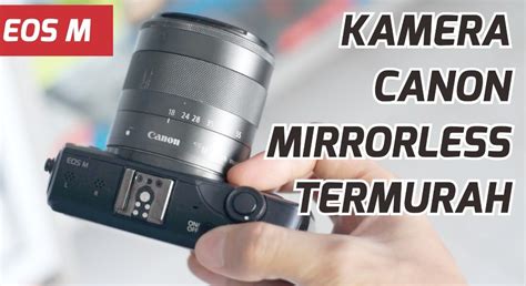 Kamera Canon Mirrorless Termurah Kameraaksi