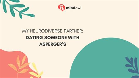 My Neurodiverse Partner Dating Someone With Aspergers Mindowl