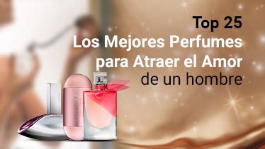 Top 25 Los Mejores Perfumes Para Atraer El Amor De Un Hombre