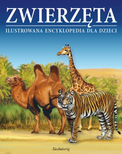 Zwierzęta Ilustrowana encyklopedia dla dzieci Encyklopedia dla dzieci w