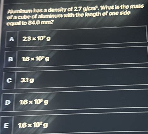 Solved Aluminum Has A Density Of 27 G Cm 3 What Is The Mass Of A Cube