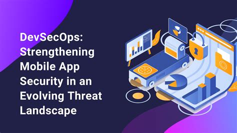 Devsecops Strengthening Mobile App Security In An Evolving Threat