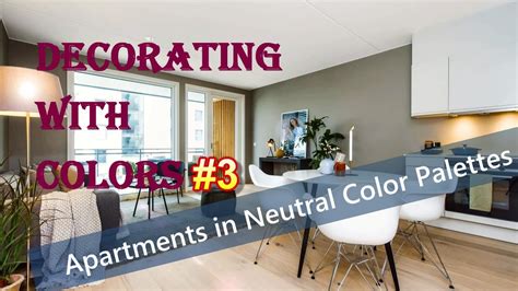 Apartments In Neutral Colour Palettes Decorating With Colors 3 Youtube