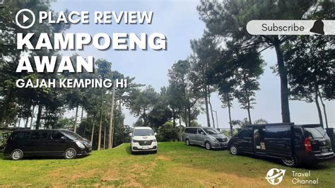 Review Kampoeng Awan Megamendung Bogor Gajah Kemping Hyundai H