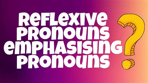 reflexive pronouns  emphasising pronouns pronouns part  youtube