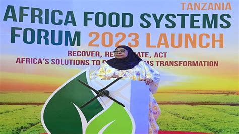 Tanzanias President Dr Samia Suluhu Launches Africas Food System