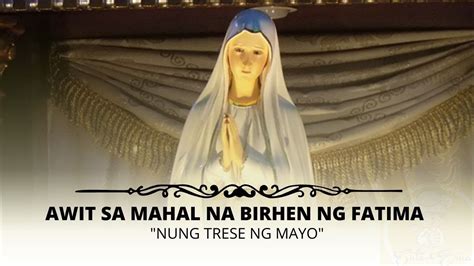 AWIT SA MAHAL NA BIRHEN NG FATIMA NUNG TRESE NG MAYO YouTube