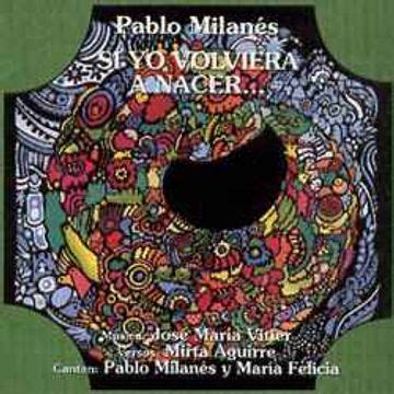 Si Yo Volviera a Nacer Álbum de Pablo Milanés LETRAS