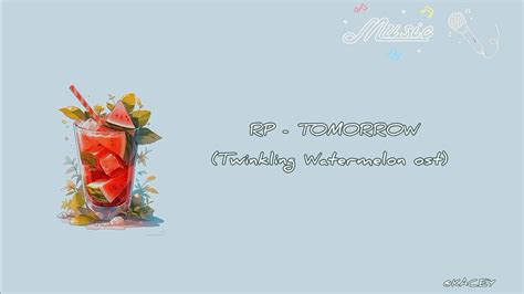 Rp Tomorrow Twinkling Watermelon Ost Hangul Mmsub Youtube