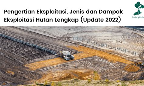 Pengertian Eksploitasi, Jenis dan Dampak Eksploitasi Hutan – Blog ...