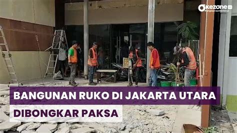 Petugas Gabungan Pemprov DKI Bongkar Paksa Bangunan Ruko YouTube