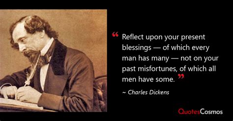 “reflect Upon Your Present Blessings” Charles Dickens Quote