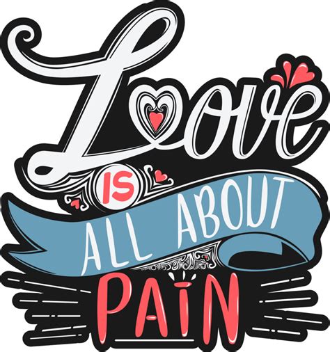 Love Is All About Pain Love Typography Quote Design 25038610 Png