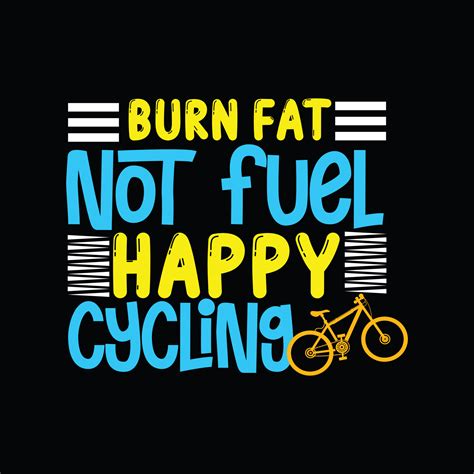 Burn fat not fuel-happy cycling vector t-shirt design. Bicycle t-shirt