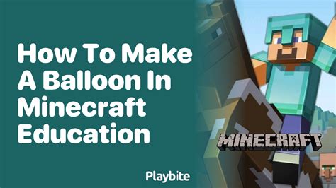 How To Make A Balloon In Minecraft Education Playbite