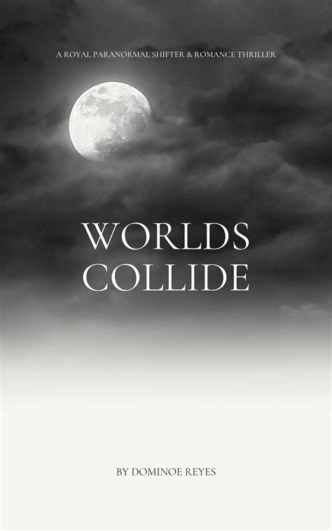 Worlds Collide by Dominoe Reyes | Goodreads