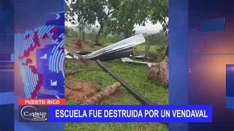 Escuela fue destruida por un vendaval Cable Sur Nuestra señal