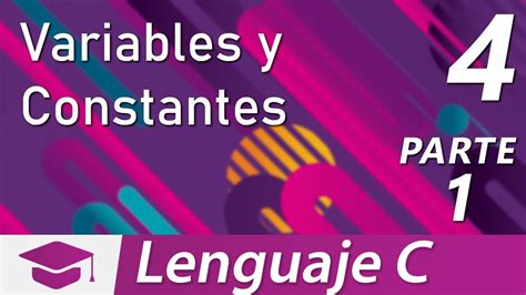 Lenguaje C Sesion 4 Variables Y Constantes Youtube