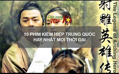 Top 10 phim kiếm hiệp Trung Quốc hay nhất mọi thời đại - CamNangTop10