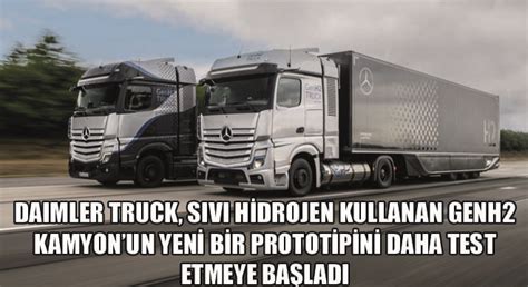 Daimler Truck Sıvı Hidrojen Kullanan GenH2 Kamyonun Yeni Bir